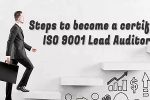 Steps to become a certified ISO 9001 Lead Auditor