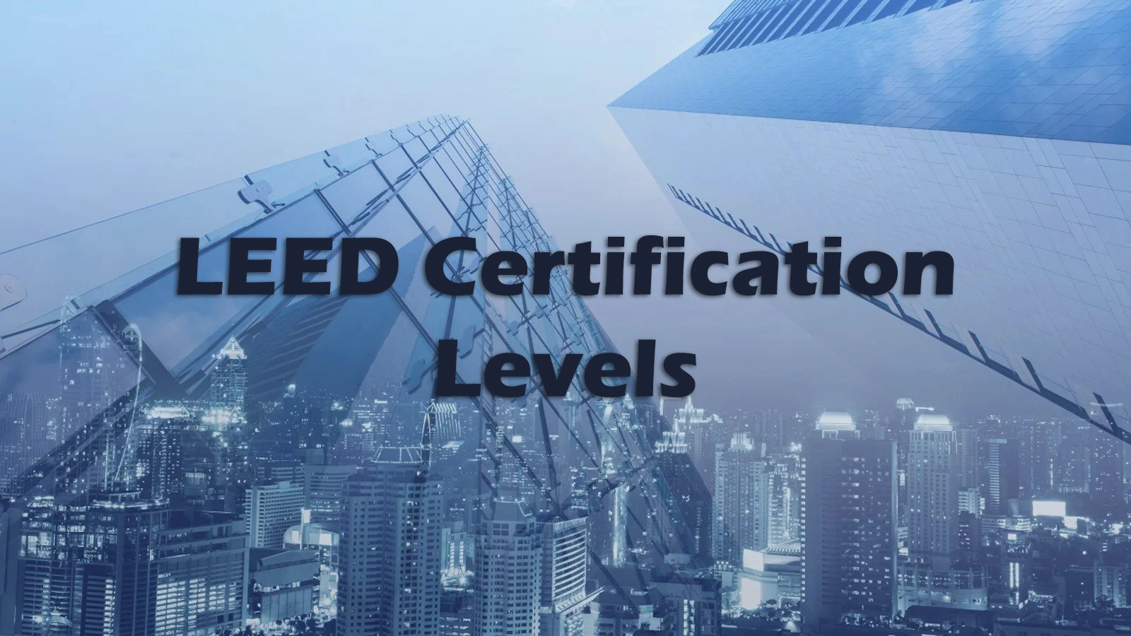What are the LEED Certification Levels? 5 categories of LEED