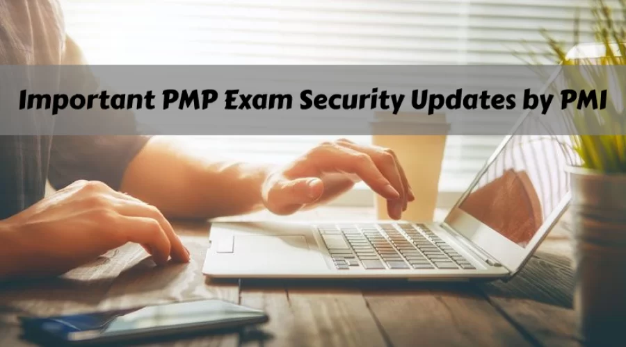 PMP Exam Security Update: Key Changes and Impact
