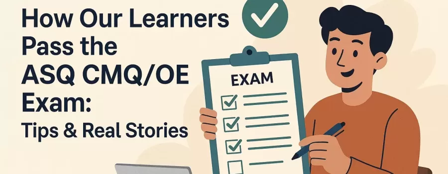 How Our Learners Pass the ASQ CMQOE Exam Tips & Real Stories