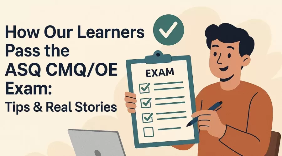 How Our Learners Pass the ASQ CMQOE Exam Tips & Real Stories
