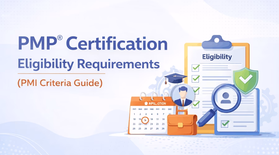 PMP Certification Eligibility Requirements (PMI Criteria Guide)