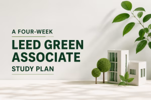 A Four-Week LEED Green Associate Study Plan featured image with a minimalist green building model, trees and sustainable design elements.