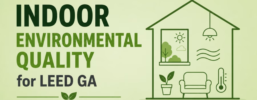 Indoor Environmental Quality for LEED GA showing daylight, ventilation, thermal comfort and indoor plants