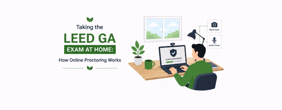 Remote proctoring lets you sit the LEED GA exam at your desk. The equipment rules, the room scan, what you cannot do, and whether it suits you.