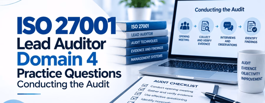 ISO 27001 Lead Auditor Domain 4 Practice Questions: Conducting the Audit