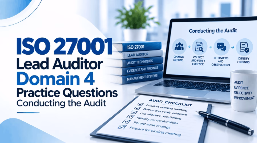 ISO 27001 Lead Auditor Domain 4 Practice Questions: Conducting the Audit
