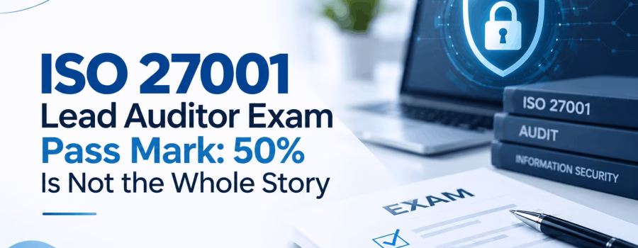 ISO 27001 Lead Auditor Exam Pass Mark: 50% Is Not the Whole Story