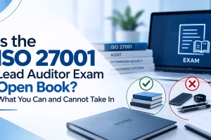 Is the ISO 27001 Lead Auditor Exam Open Book? What You Can and Cannot Take In