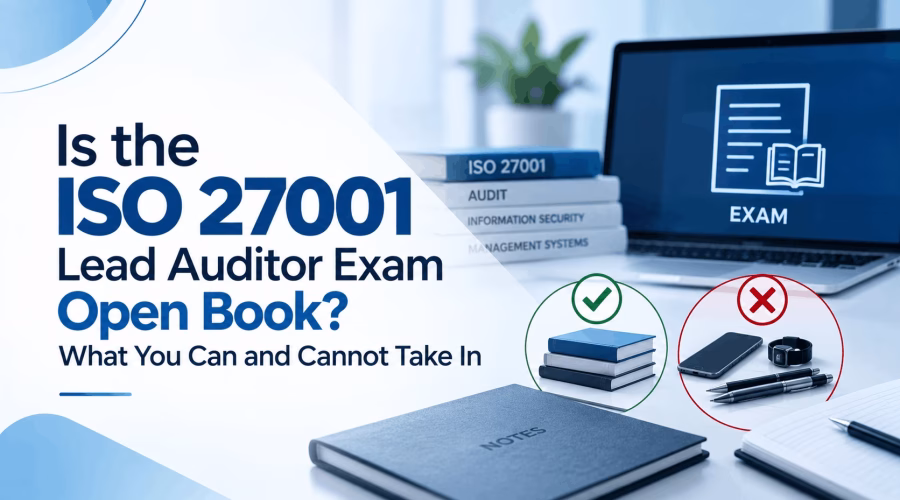 Is the ISO 27001 Lead Auditor Exam Open Book? What You Can and Cannot Take In